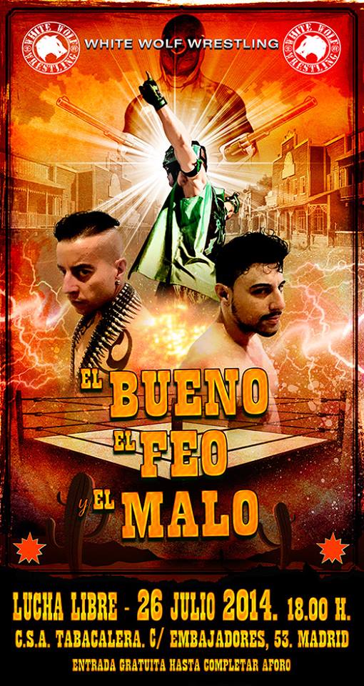Lucha libre en España: Cronica Oficial show de Triple W  «EL BUENO, EL FEO Y EL MALO»&nbsp;(26/07/2014)