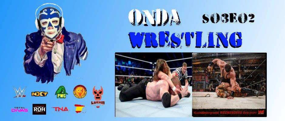Onda Wrestling S03E02: Ahora solo rompe&nbsp;pantorrillas.