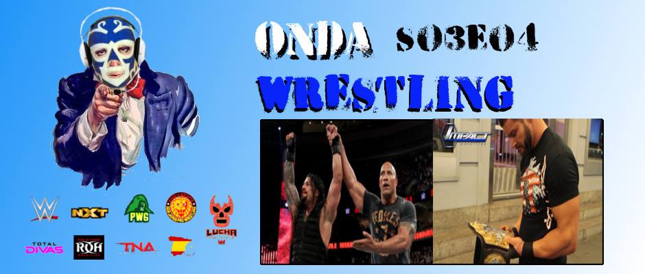 Onda Wrestling S03E04: Era Dios vengándose de la&nbsp;WWE.