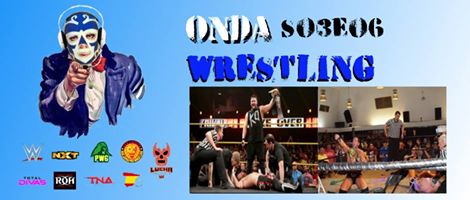 Onda Wrestling S03E06: Es como irse de&nbsp;copas