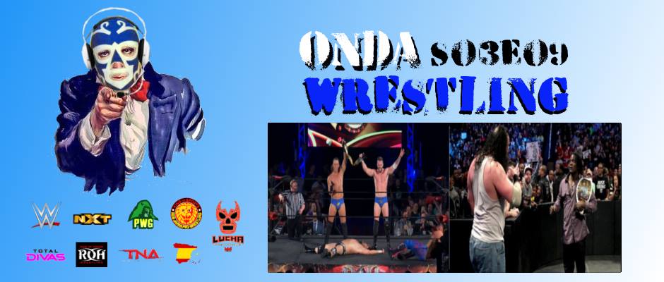 Onda Wrestling S03E09: #LuisMania, si Roman Reigns puede ¿por qué yo&nbsp;no?